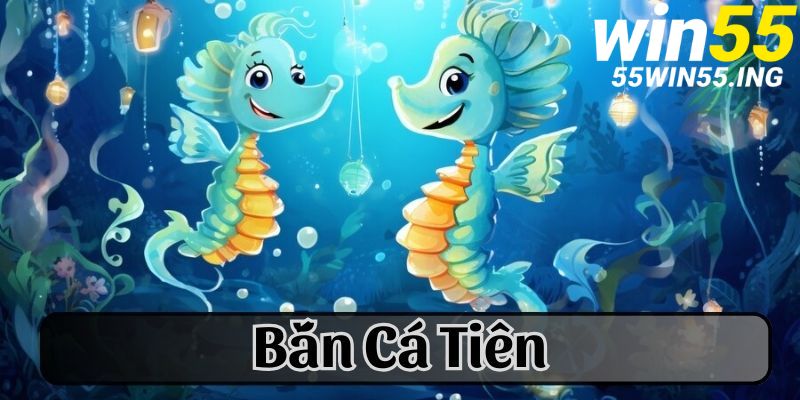 bắn cá tiên