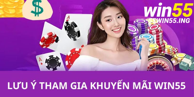 Lưu ý gửi tới hội viên khi bạn tham gia vào ưu đãi của WIN55 