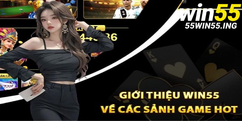 Sảnh game đặc biệt nhất tại WIN55 nhà cái 