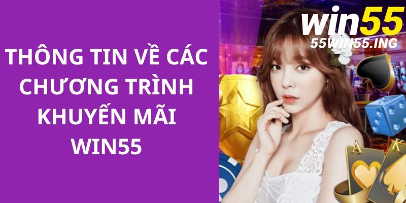 Thông tin giới thiệu về các sự kiện ưu đãi HOT nhất tại WIN55 