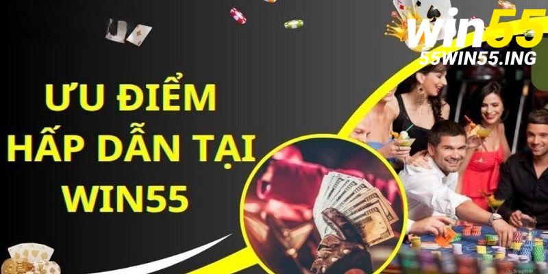 Ưu điểm tạo nên chỗ đứng cho nhà cái WIN55 